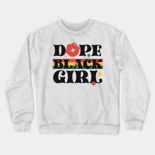 Dope Black Girl Black History Month Gift Crewneck Sweatshirt